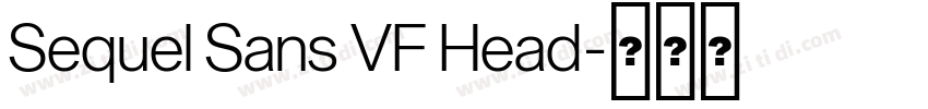 Sequel Sans VF Head字体转换 Sequel Sans VF Head字体转换